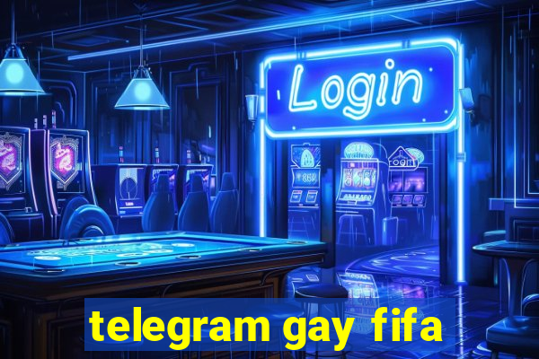 telegram gay fifa